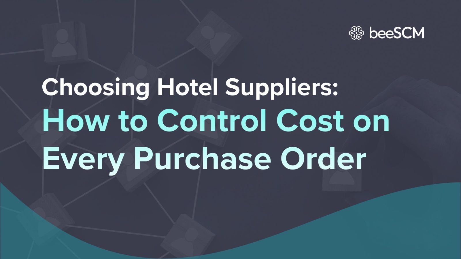 Choosing Hotel Suppliers: How to Control Cost on Every Purchase Order